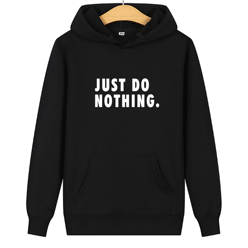 

Just Do Nothing Hoodies Men Cotton Letter Pullovers Autumn Long Sleeve Casual Sweatshirts Female Hoodies Tops Women Streetwear