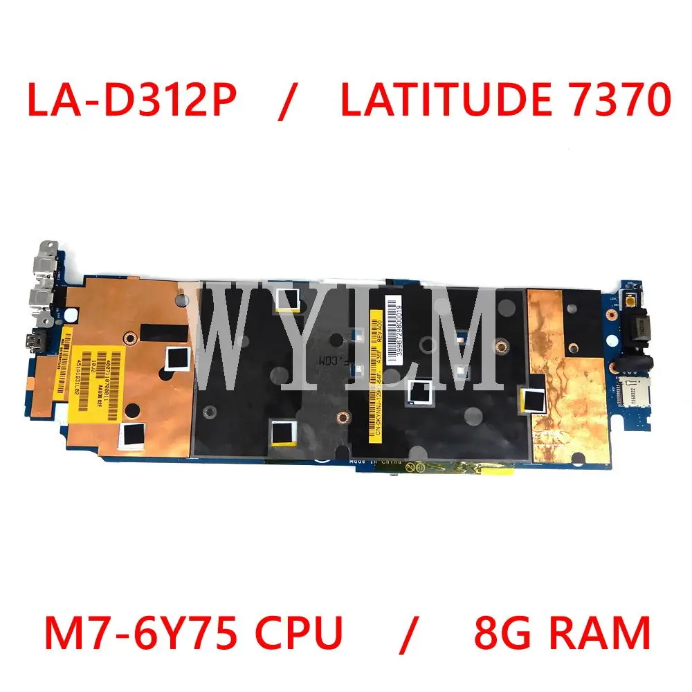

LA-D312P Mainboard For DELL LATITUDE 13 7370 M7-6Y75 CPU 8GB RAM Laptop Motherboard CN-0KYNNJ CN KYNNJ Tested work
