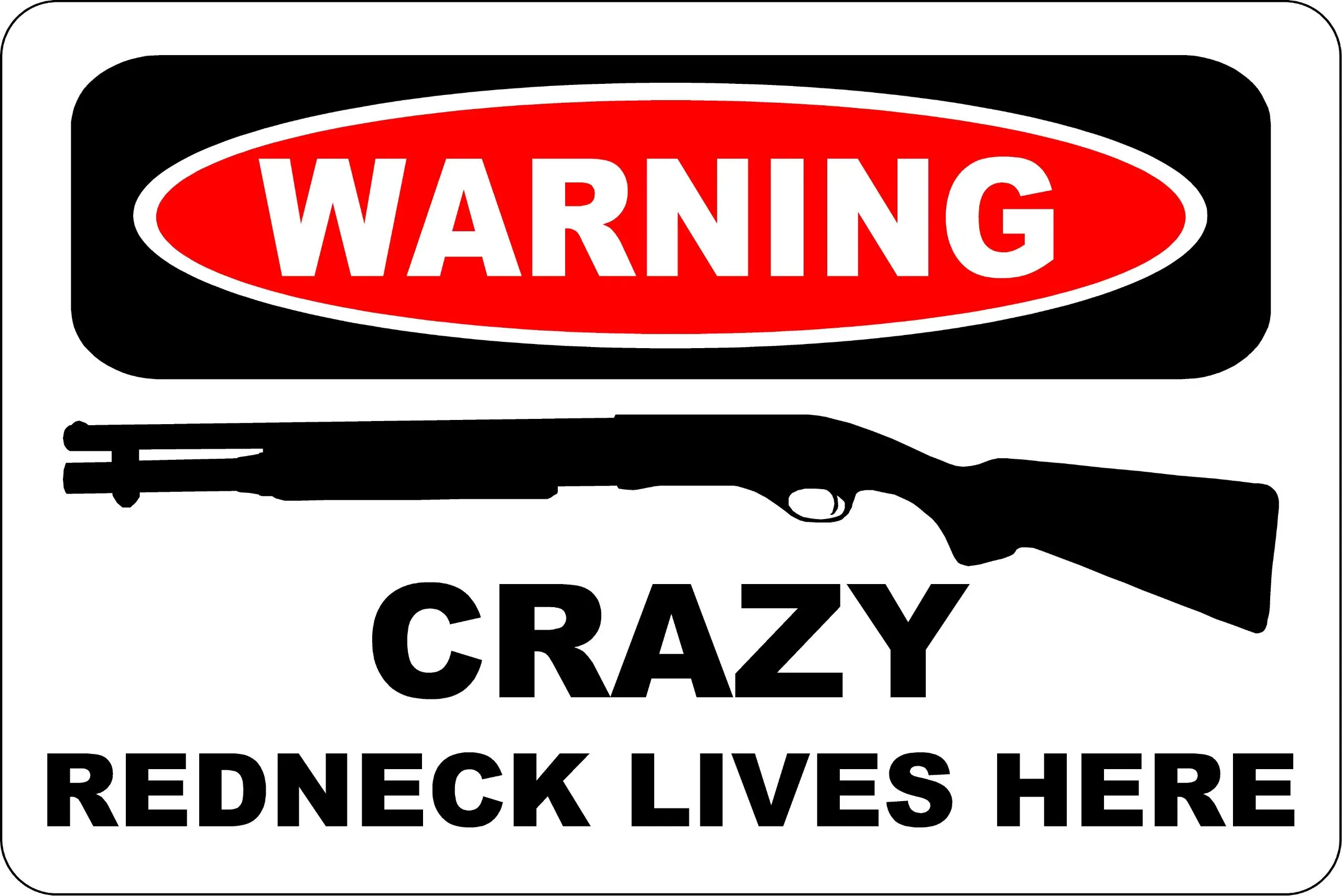 

Warning Crazy Redneck Lives Here Shotgun 8" x 12" Metal Novelty Sign Aluminum S154