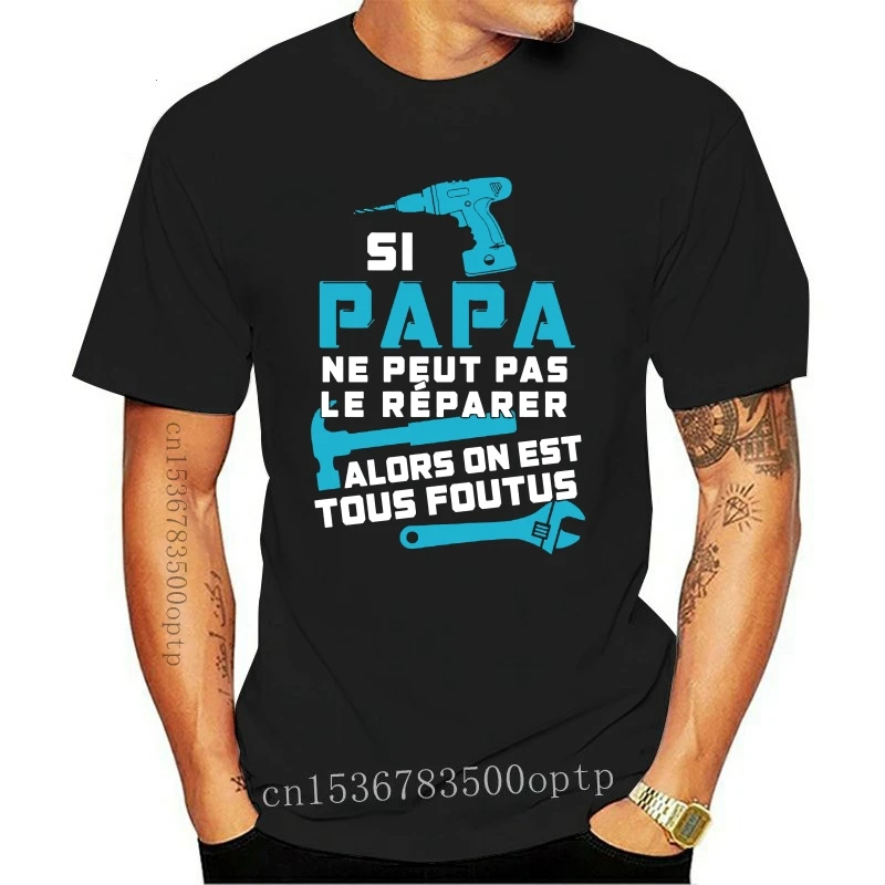 

Si Papa Nepeut Pas Le Reparerfr Te T-shirt T Shirt Gift More Size and Colors Top Tee Brand Style Short Sleeve
