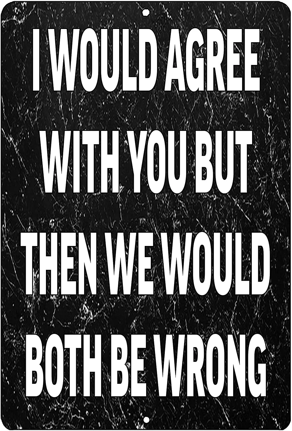 

Funny Metal Tin Sign Wall Decor Man Cave Bar I Would Agree with You