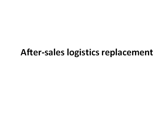 

After-sales logistics replacement