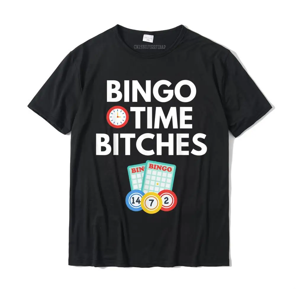 

Bingo Time Bitches Funny Bingo Player Game Lover Gift Humor T-Shirt Camisas Popular Men T Shirt Printing Tops Shirt Cotton Cosie