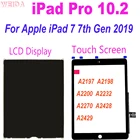 100% протестированный новый для Apple iPad 7 7-го поколения 2019 A2197 A2200 A2198 A2232 сенсорный экран дигитайзер ЖК-дисплей для iPad Pro 10.2 ЖК-дисплей