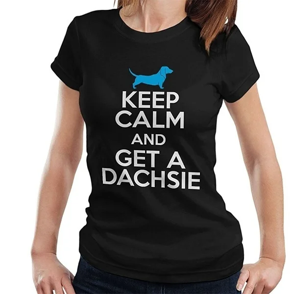 

Keep Calm And Get A Dachsie Men and Women T-Shirt Casual Cotton Short Sleeves and Round Neck Tshirt