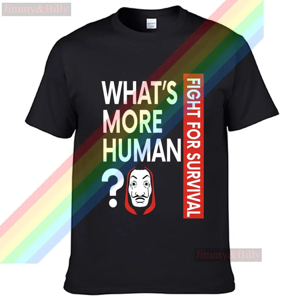 

What's More Human？ Fight For Survival Men Women Summer 100% Cotton Black Tees Male Newest Top Popular Normal Tee Shirts Unisex