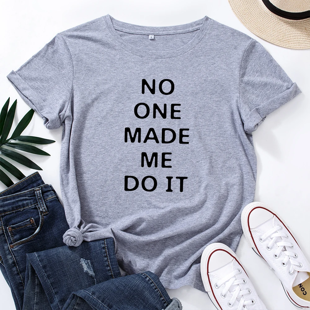 

No One Made Me Do It Black Graphic T Shirts for Women Cotton Short Sleeve Tee Female Shirt Tops Summer Casual Print Clothes Gift