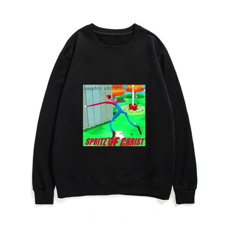 

Naughty Children Get The Spritz of Christ Sweatshirt Men Women Fashion Loose Sweatshirts Streetwear Casual Oversized Pullover