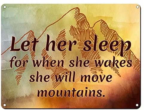 

Let Her Sleep for When She Wakes She Will Move Mountains, 12 x 16 Inch Metal Sign, Motivational Wall Decor for Girls