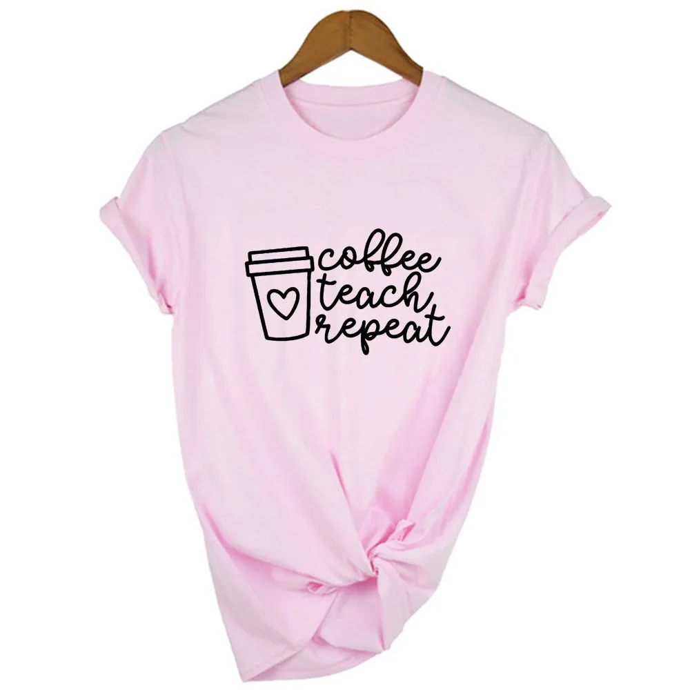 Женская футболка с коротким рукавом Coffee Teach Repeat Подарочная буквенным принтом для