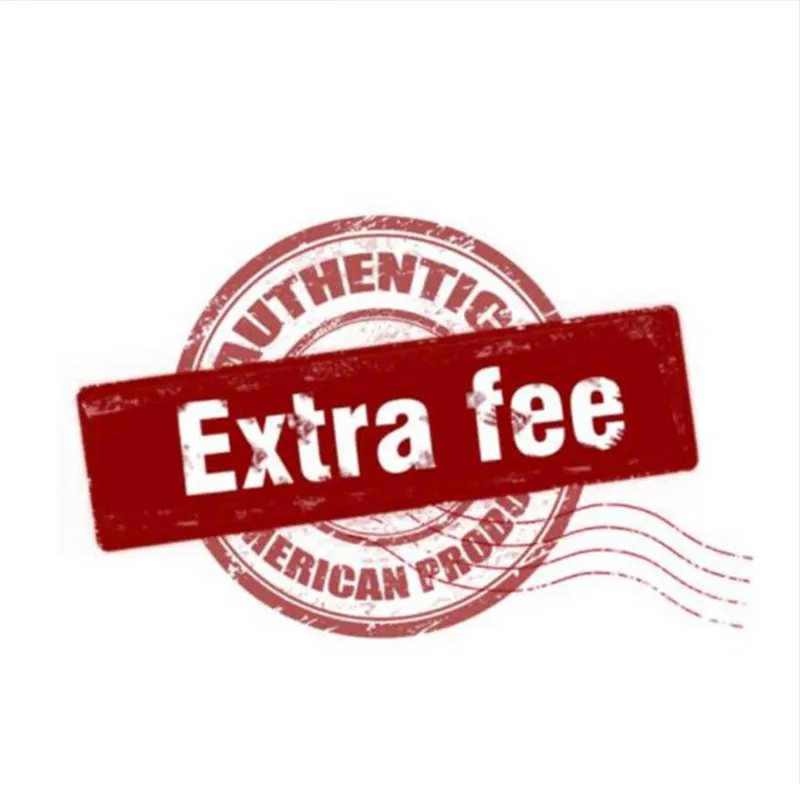 

Extra Fee and Additional Pay on Your Order