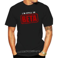 new im still in beta t shirt fun geek nerd computer science scientist admin it summer t shirt brand fitness body building