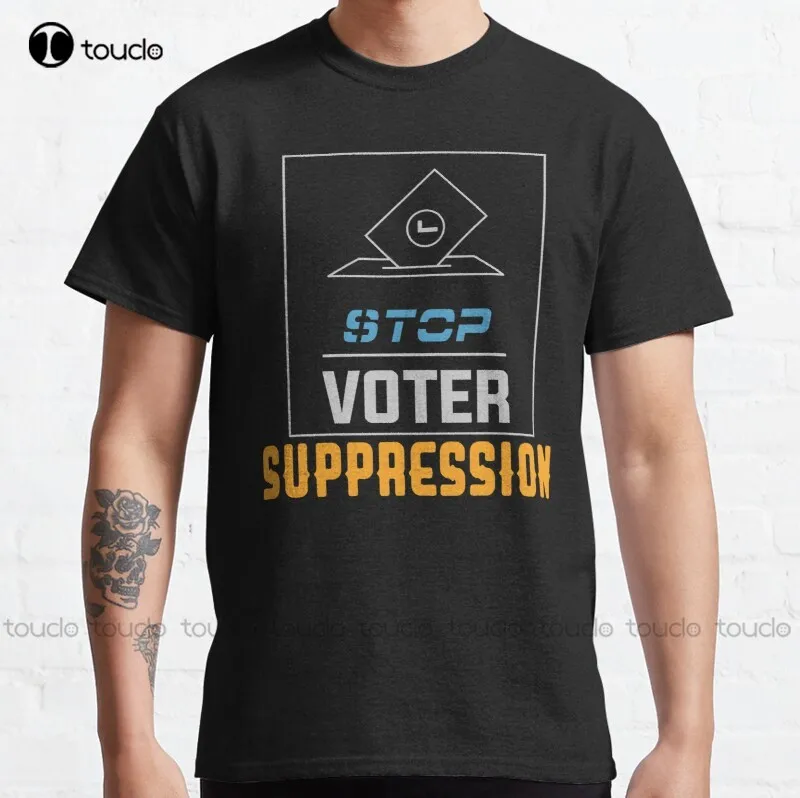 

New Stop Voter Suppression- Voter Suppression Classic T-Shirt Cotton Tee Shirt S-5Xl Unisex
