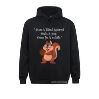 Funny Even A Blind Squirrel Finds A Nut Hoodie Hoodies Latest Youthful Long Sleeve Women Sweatshirts Funny Clothes