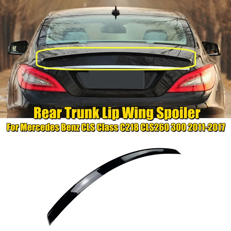 

Car Rear Trunk Lip Wing Spoiler For Mercedes Benz CLS Class C218 CLS260 300 2011-2017 Rear Wing Roof Spoiler Auto Modification