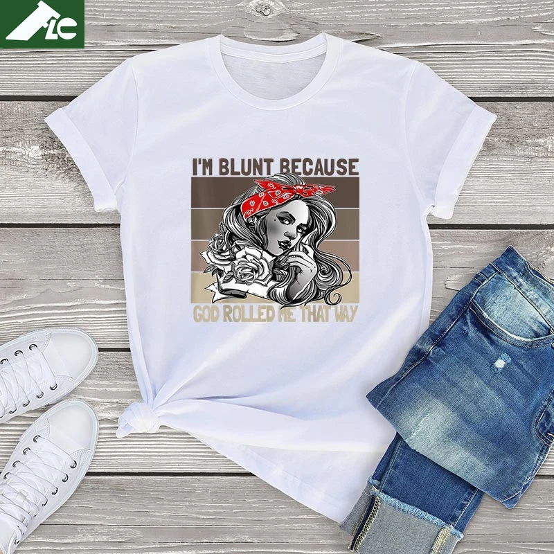 

100 cotton t shirt women Im Blunt Because God Rolled Me harajuku women t shirt fashion girls clothes tops oversized streetwear