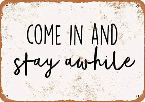 

Metal Sign 8x12 Inches Come in and Stay Awhile - Vintage Look Metal Sign