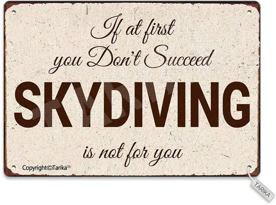 

If at First You Don't Succeed, Skydiving is Not for You Metal Retro Look 8X12 Inch Decoration Painting Sign for Home Kitchen
