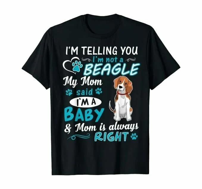 

Я расскажу вам, что я не Бигль, моя мама, футболки размером US, 100% хлопок, 2020