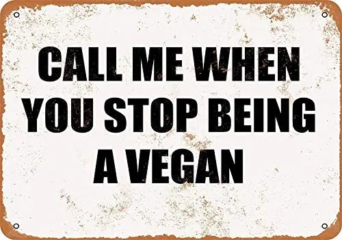 

12 x 16 Aluminum Metal Sign - Vintage Look Call Me When You Stop Being a Vegan.