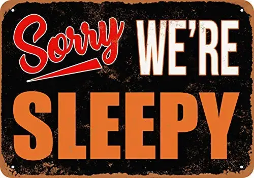 

Tin Sign New Aluminum Sorry We're Sleepy 11.8 x 7.8 Inch