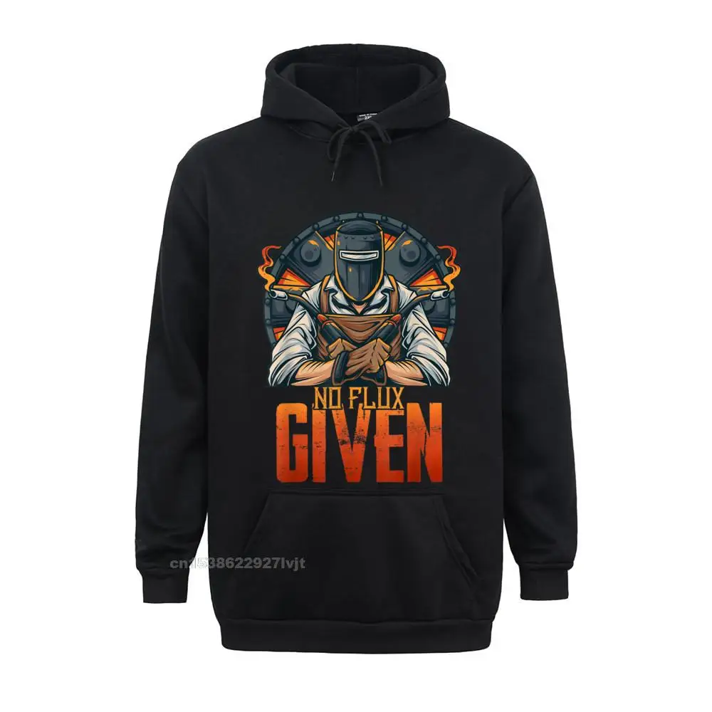 No Flux Given Shirt Funny Welder Shirts For Men Welding Hoodie Cotton Pullover For Men Casual Hooded Hoodies Europe Coupons