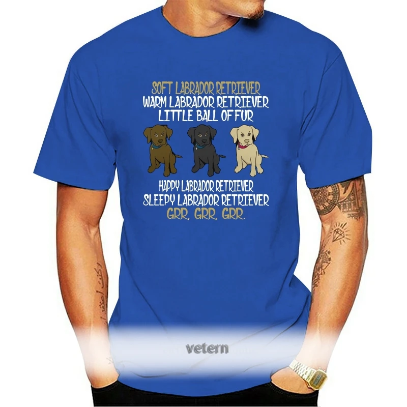 

Men T Shirt Soft Labrador Retriever Warm Labrador Retriever Little Ball Of Fur Happy Labrador Retriever Grr Grr Grr