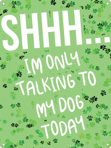 

8x12 in Tin Sign I'm Only Talking To My Dog Today