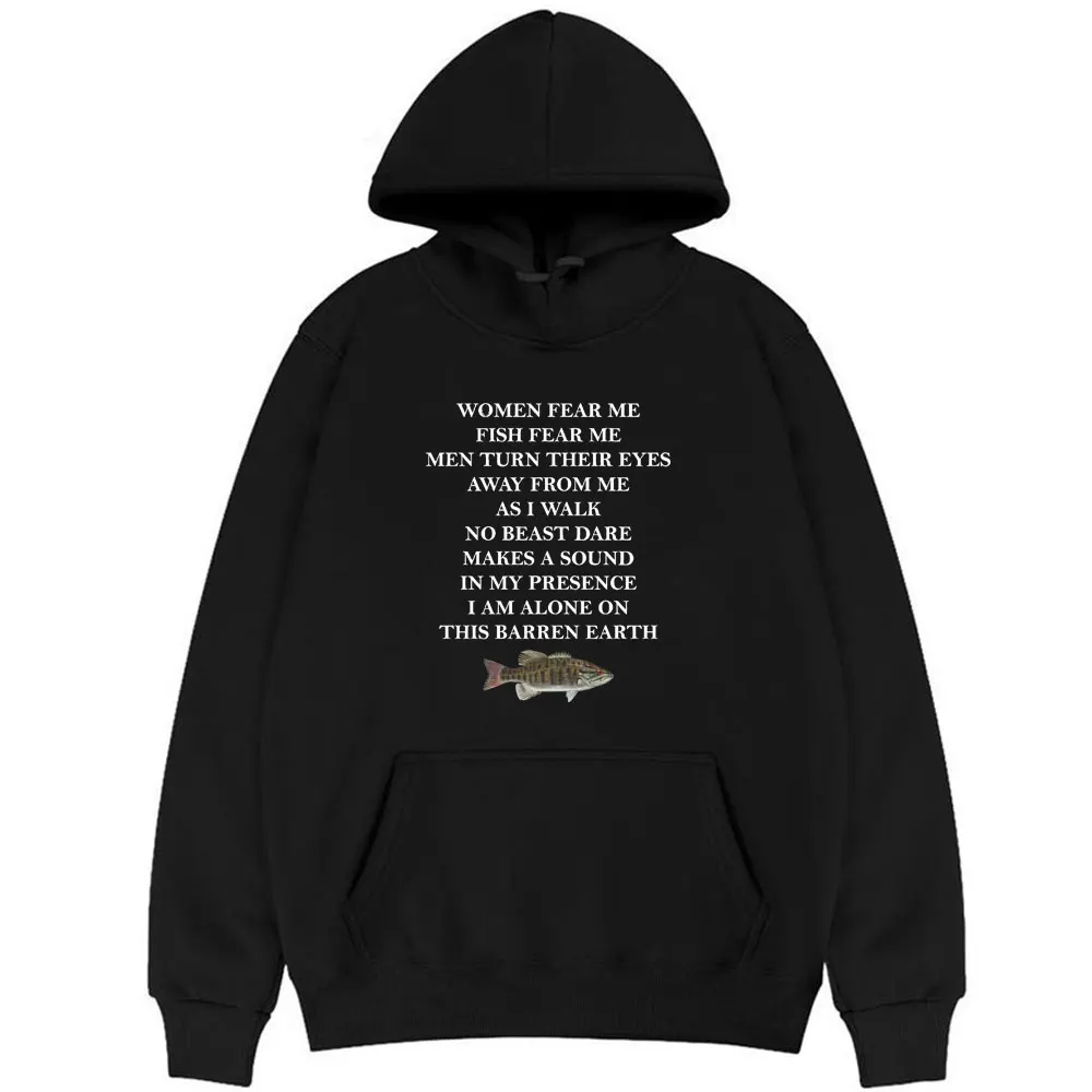 

Women Fear Me Fish Fear Me Men Turn Their Eyes Away From Me As I Walk Hoodies New Man Hoodie Men Woman Fashion Hooded Sweatshirt