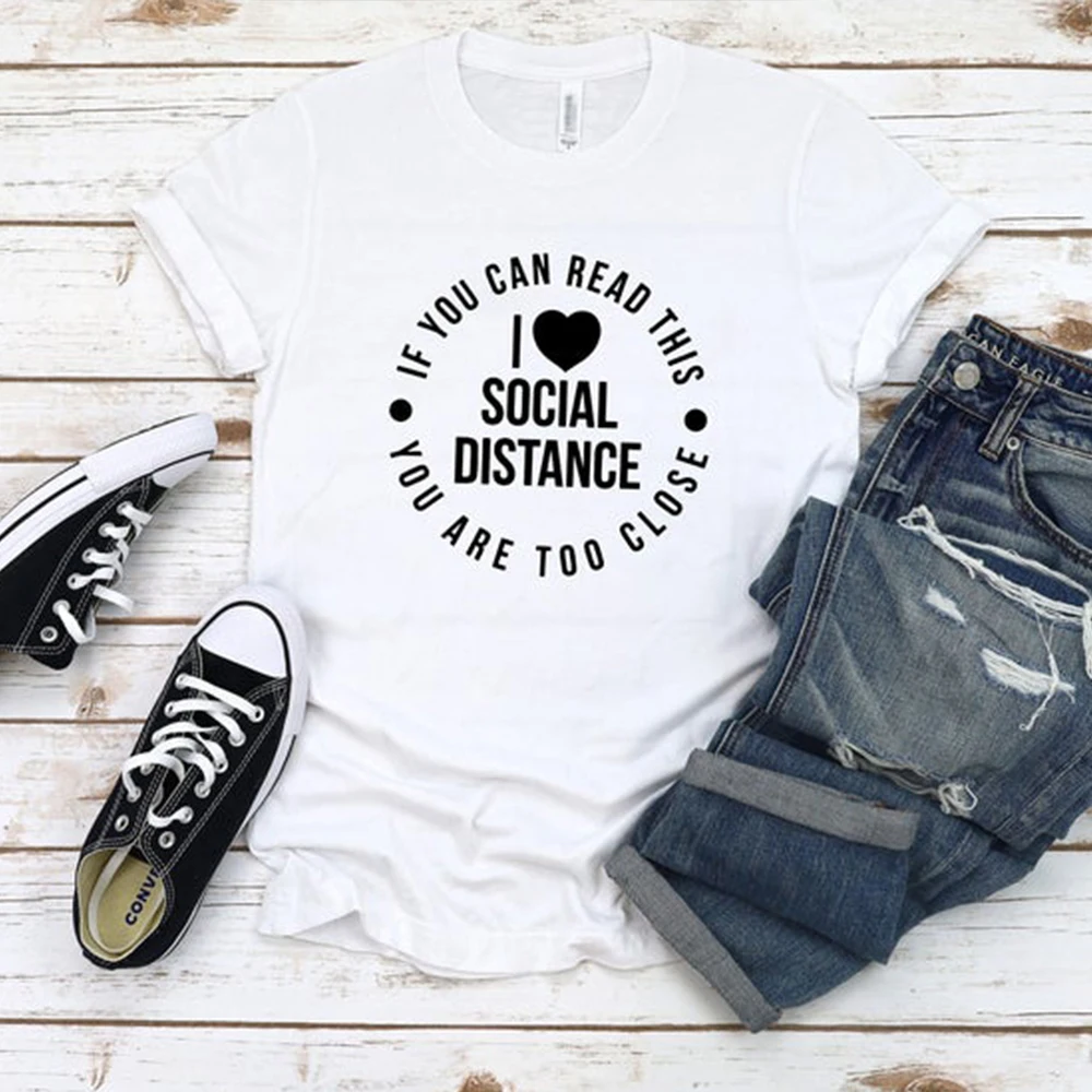 Если вы можете прочитать это слишком близки футболка I Love Social Distance женские