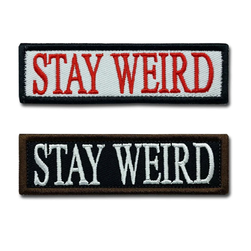 Stay Weird Patches Embroidered Creativity Military tactics Badge Hook Loop Armband 3D Stick on Jacket Backpack Stickers