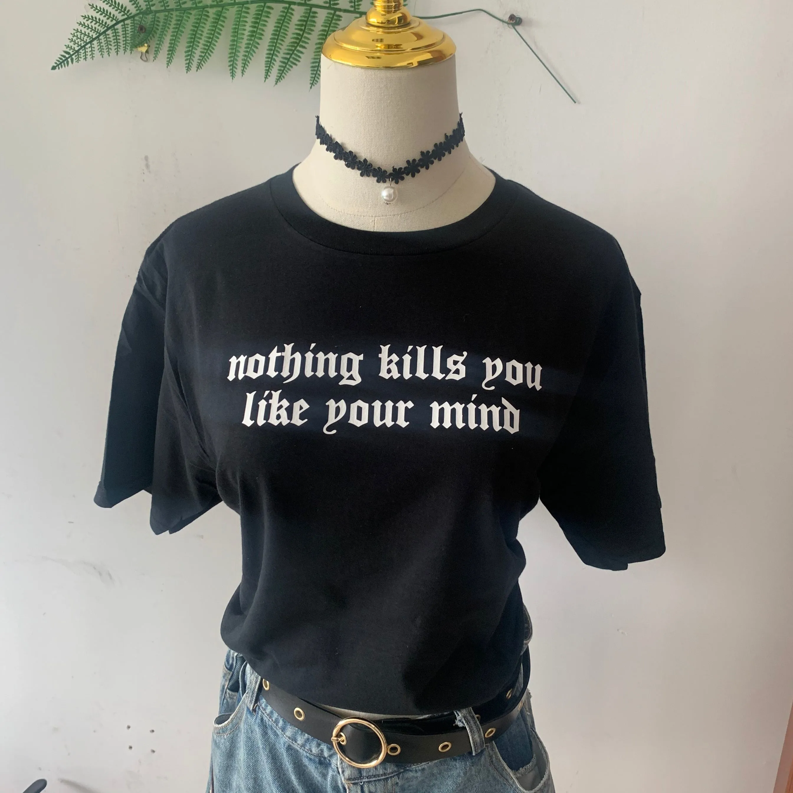 sunfiz YF Nothing Kills You.Like Your Mind Letter Printed New Arrival Black Female Tee T-Shirt Casual Funny Dark Harajuku Tee