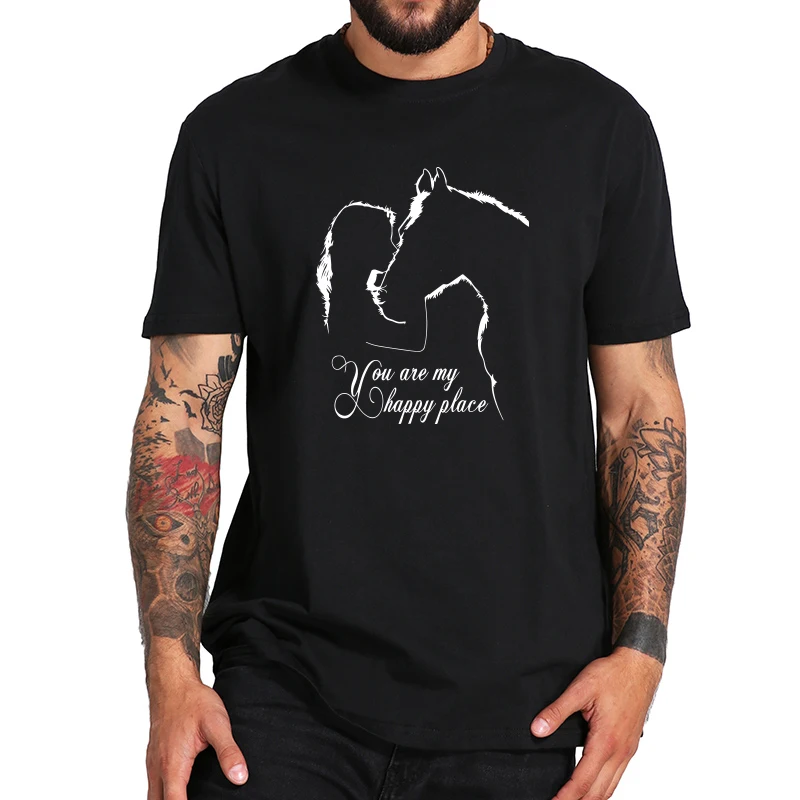 

You Are My Happy Place T Shirt Horse Lover Tshirt Tops Personality Casual Meme T shirt EU Size