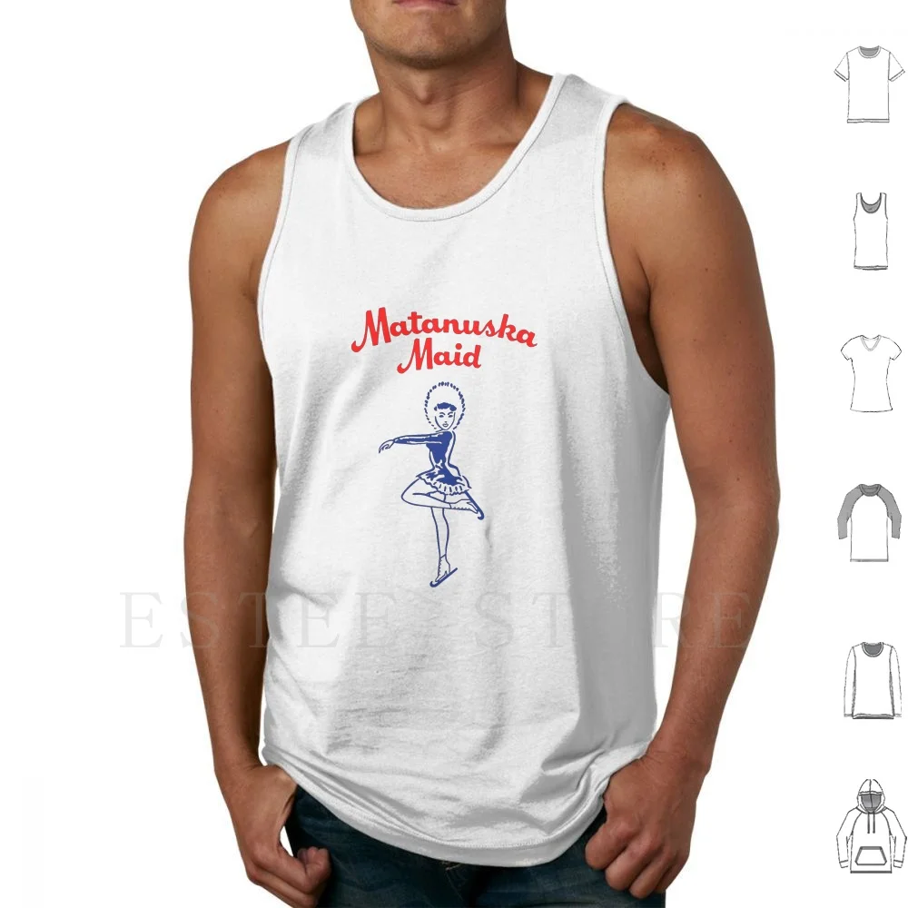 

Matanuska Maid ~ T Shirts , Cups , Mugs , Leggings , , Etc Tank Tops Vest Sleeveless Matanuska Alaska Anchorage Maid