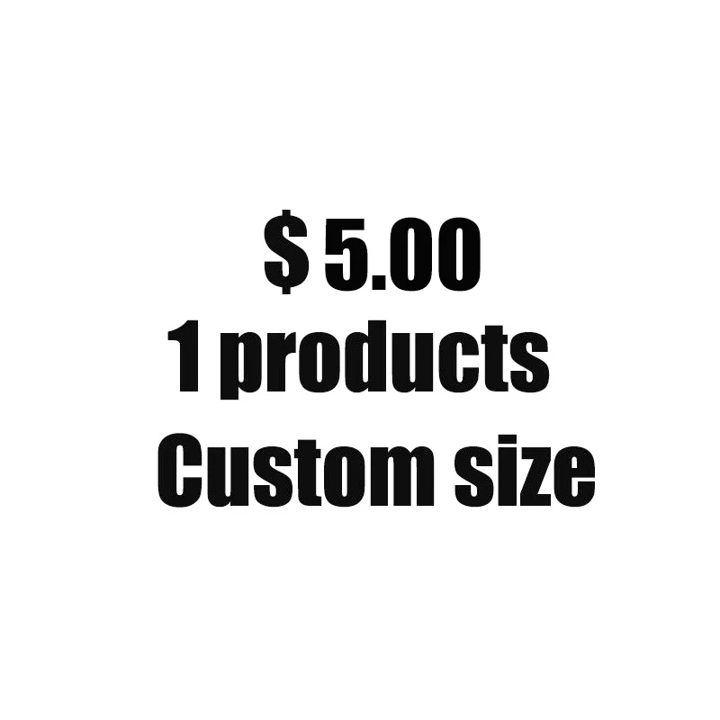 

1 products,Custom Size:$10
