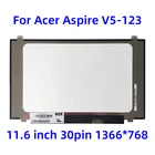 11,6 дюймовая ЖК-матрица для ноутбука Acer Aspire V5-123, тонкая ЖК-панель, 30 контактов, 1366*768