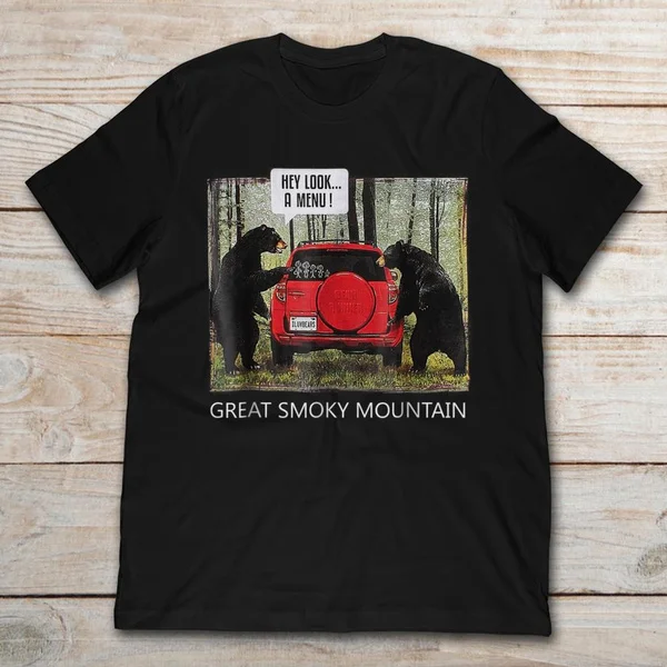 

Great Smoky Mountain Bears Hey Look A Menu Unisex T-Shirt size S-5XL