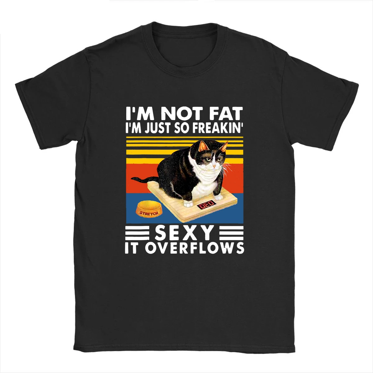 

I'm Not Fat I'm Just So Freakin' Sexy It Overflows Funny Cat T Shirts Men Cat Lover Cotton Short Sleeve Oversized TShirt Women