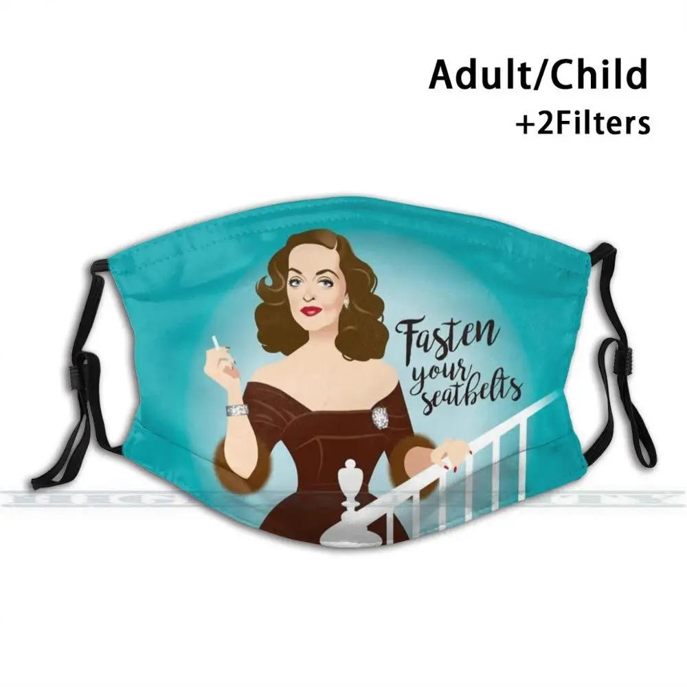 

Fasten Your Seatbelts Fashion Print Reusable Funny Pm2.5 Filter Mouth Face Mask Bette Davis Margo Channing All