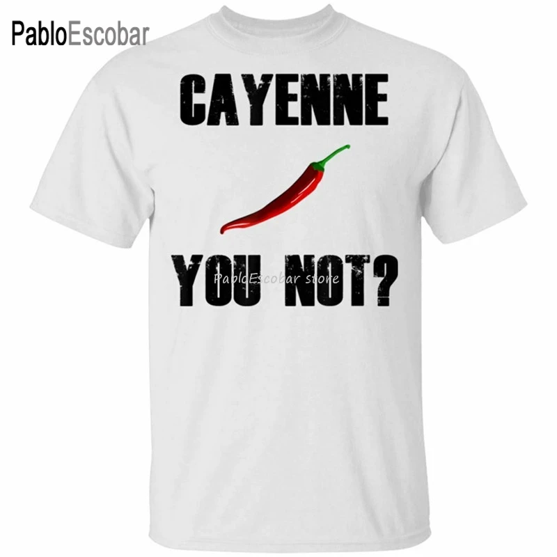 

Cayenne You Not Funny Hot Pepper T-Shirt Size S-3Xl Harajuku Hip Hop Tee Shirt men cotton tshirt new man bigger size teeshirt