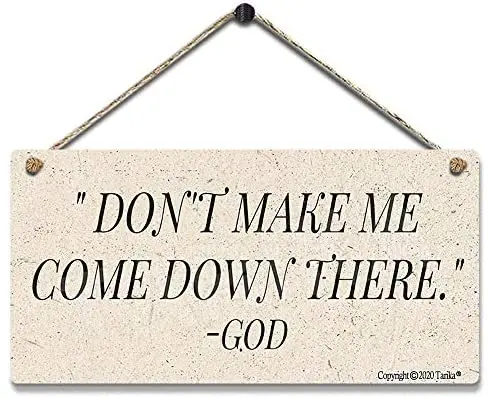 

Don't Make Me Come Down There. -God 8X12 Inch Vintage Look Tin Decoration Painting Sign Inspirational Quotes Wall Decor