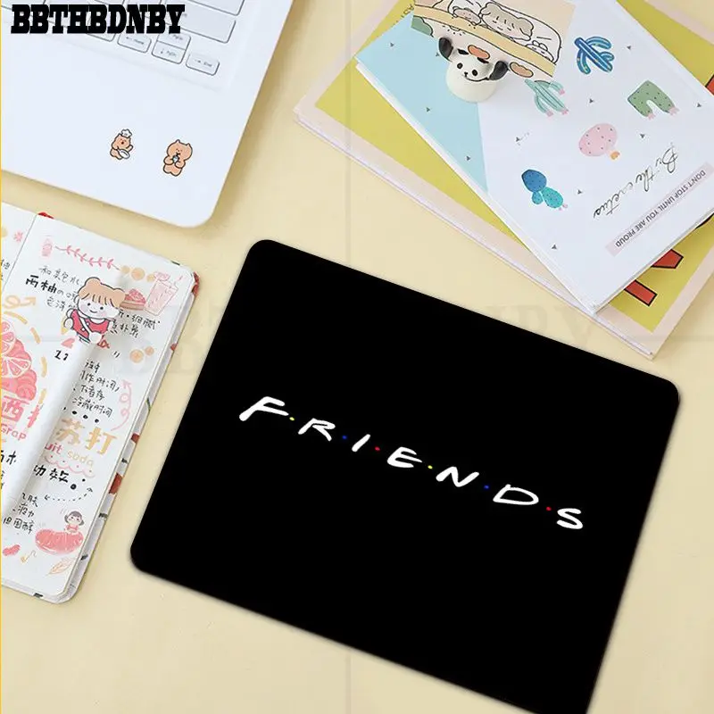 

BBTHBDNBY Fashion TV series Friends Quotes Anti-Slip Durable Silicone Computermats Writing Pad Desktops Mate gaming mouse pad