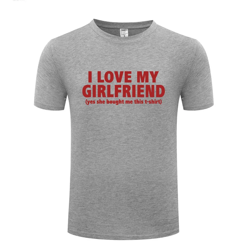 I Love My Girlfriend новинка футболка забавная Мужская хлопковая с короткими рукавами