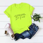 Футболка женская хлопковая с надписью Be Kind, Повседневная неоновая зеленая рубашка с круглым вырезом, модный топ с коротким рукавом, размера плюс, желтый