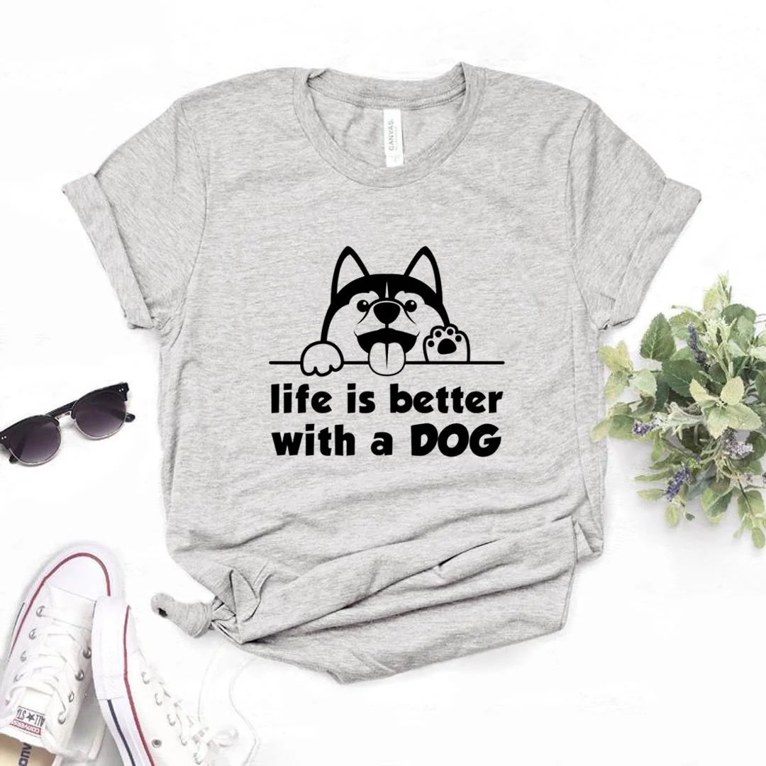 

Life is Better With a Dog Print Women tshirt Cotton Casual Funny t shirt Gift Lady Yong Girl Top Tee R578