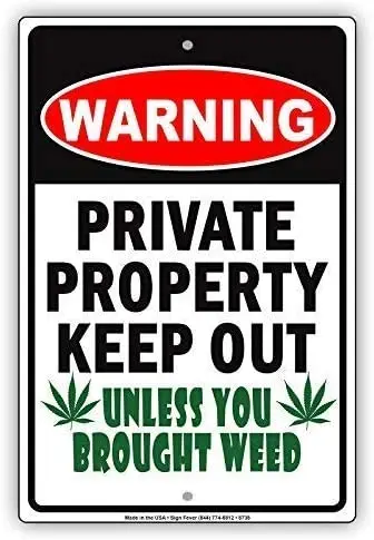 

Street Sign Warning Private Property Keep Out Unless You Brought Weed Outdoor Indoor Decor Aluminum Metal Signs