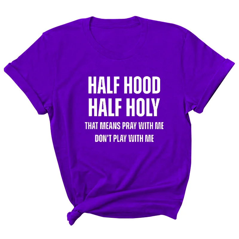 

Half Hood Half Holy Letter Print Women T Shirt Short Sleeve O Neck Loose Women Tshirt Ladies Tee Shirt Tops Camisetas Mujer