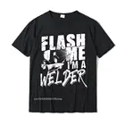 Мужская футболка Flash Me Im A Welder, забавный подарок для сварки, футболки, модные хлопковые мужские топы с принтом, футболка на заказ