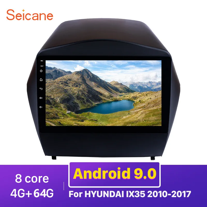 Автомобильный мультимедийный плеер Seicane 8 ядер 4 + 64 ГБ android 9 0 для HYUNDAI IX35 2010 2011 2012 2013