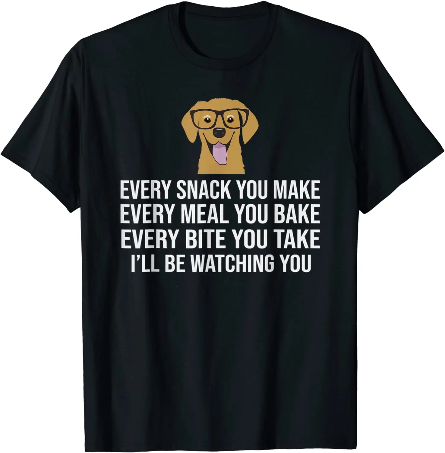 

Every Snack You Make for Dog Lovers, Dog Owner & Dog Trainer T-Shirt Men's T-shirt